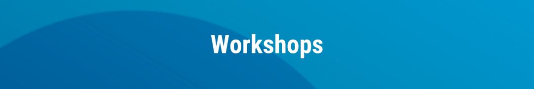 Workshops